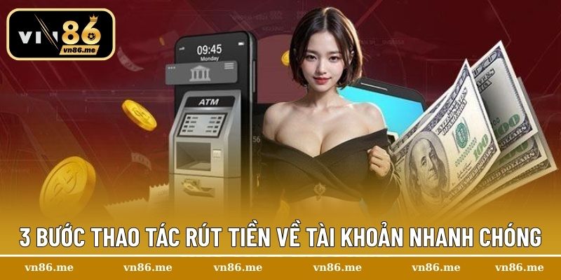 3 Bước thao tác rút tiền về tài khoản nhanh chóng