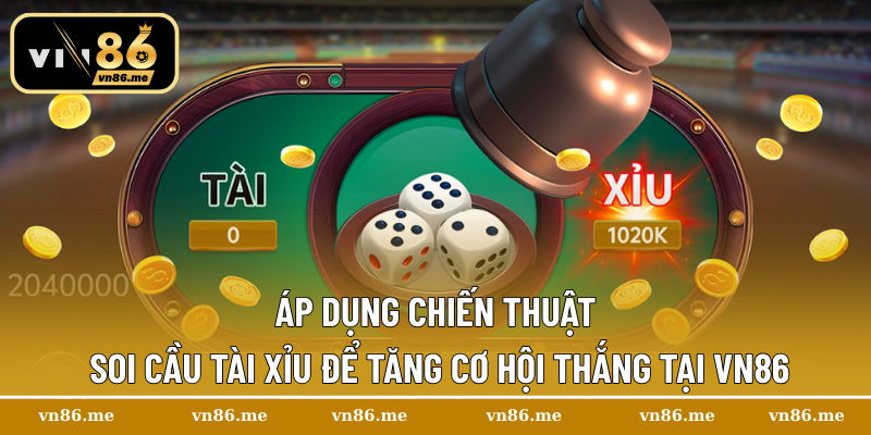 Tài Xỉu Online – Hướng Dẫn Chơi Hiệu Quả Cho Tân Thủ 3 Áp dụng chiến thuật soi cầu Tài Xỉu để tăng cơ hội thắng tại Vn86