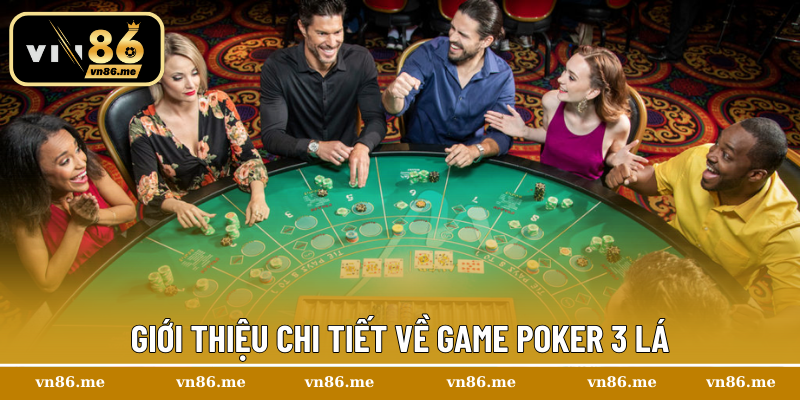 Giới thiệu chi tiết về game Poker 3 lá