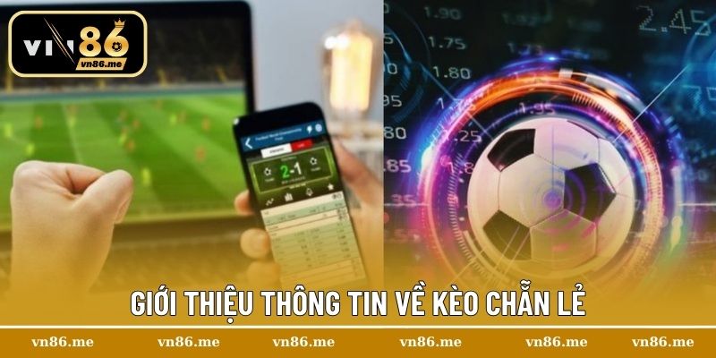 Bí Kíp Phân Tích Kèo Chẵn Lẻ Siêu Chuẩn Cho Người Chơi VIP 1 Giới thiệu thông tin về kèo chẵn lẻ