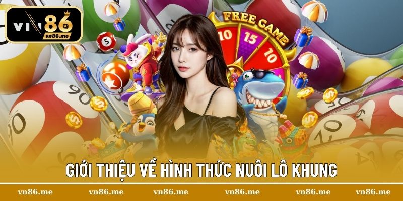 Nuôi Lô Khung – Chiến Lược Siêu Hiệu Quả Dành Cho Người Mới 1 Giới thiệu về hình thức nuôi lô khung