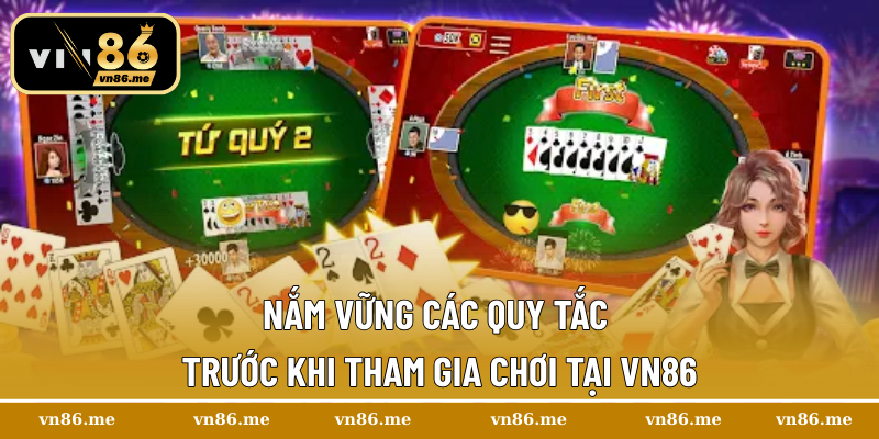 Nắm vững các quy tắc trước khi tham gia chơi tại Vn86