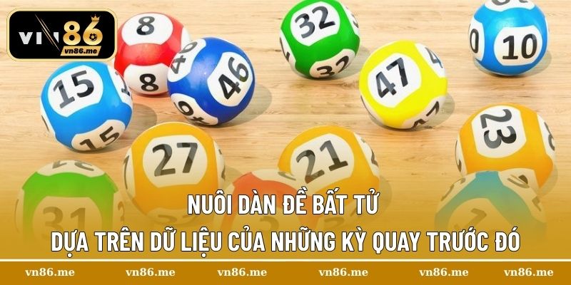 Nuôi dàn đề bất tử dựa trên dữ liệu của những kỳ quay trước đó