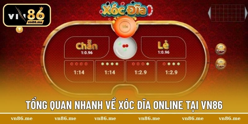 Tổng quan nhanh về Xóc Đĩa Online tại Vn86