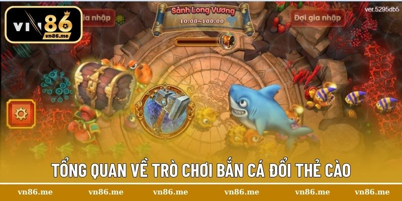 Tổng quan về trò chơi bắn cá đổi thẻ cào