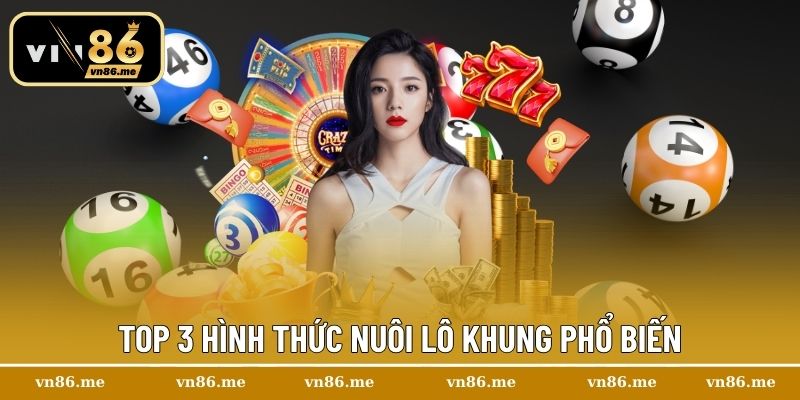 Nuôi Lô Khung – Chiến Lược Siêu Hiệu Quả Dành Cho Người Mới 3 Top 3 hình thức nuôi lô khung phổ biến
